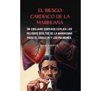 Jessica Hintz El riesgo cardíaco de la marihuana (Tascabile)