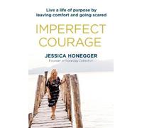 Jessica Honegge Imperfect Courage: Live a Life of Purpose by (Copertina rigida)