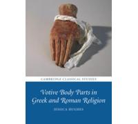 Jessica Hughes Votive Body Parts in Greek and Roman Religion (Tascabile)