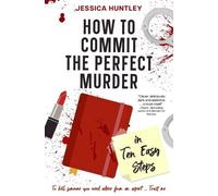 Jessica Huntley How to Commit the Perfect Murder in Ten Easy Steps (Tascabile)