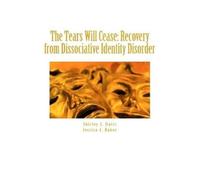 Shirley J. Davis The Tears Will Cease: Recovery from Dissociative I (Tascabile)