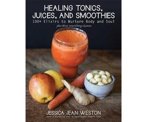 Jessica Jean Weston Healing Tonics, Juices, and Smoothies (Copertina rigida)