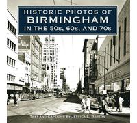 Jessica L. Bart Historic Photos of Birmingham in the 50s, 60s (Copertina rigida)