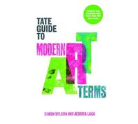 Jessica Lack Tate Guide to Modern Art Terms (Tascabile)