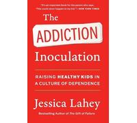 Jessica Lahey Lahey Jessica The Addiction Inoculation (Tascabile)