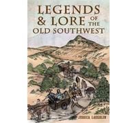 Jessica Laughlin Legends & Lore of the Old Southwest (Tascabile)