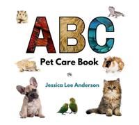 Jessica Lee Anderson ABC Pet Care Book (Copertina rigida) ABCs for You and Me