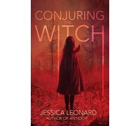 Jessica Leonard Conjuring the Witch (Tascabile)