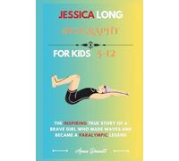 JESSICA LONG BIOGRAPHY: The Inspiring True Story of a Brave Girl Who Made Waves and Became a Paralympic Legend