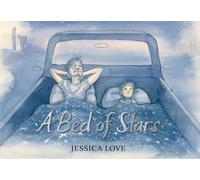 Jessica Love A Bed of Stars (Copertina rigida)