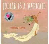 Jessica Love – Julián Is a Mermaid – Copertina rigida