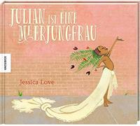Jessica Love Ta Julian ist eine Meerjungfrau: Vorlesebuch für (Copertina rigida)