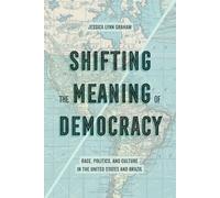 Jessica Lynn Graham Shifting the Meaning of Democracy (Tascabile)