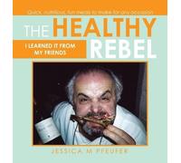Jessica M Pfeufer The Healthy Rebel (Copertina rigida)