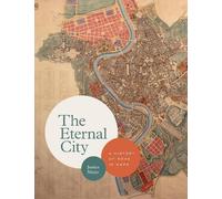 The Eternal City: A History of Rome in Maps