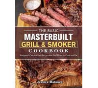 Jessica Maloney The Basic Masterbuilt Grill & Smoker Cookbook (Copertina rigida)