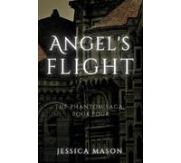 Jessica Mason Angel's Flight (The Phantom Saga (Tascabile)