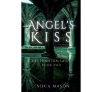 Jessica Mason Angel's Kiss (Tascabile) Phantom Saga