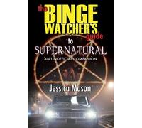 Jessica Mason The Binge Watcher's Guide to Supernatural (Tascabile)