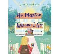 Jessica Mathisen No Matter Where I Go (Copertina rigida)