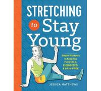 Jessica Matthews Stretching to Stay Young (Tascabile)