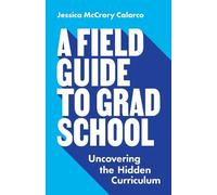 Jessica McCrory Calarco A Field Guide to Grad School (Tascabile)