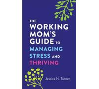 Jessica N. Turn The Working Mom`s Guide to Managing Stress and Thriv (Tascabile)