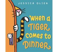 Jessica Olien When a Tiger Comes to Dinner (Copertina rigida)