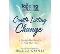 Jessica Ortner The Tapping Solution to Create Lasting Change (Tascabile)