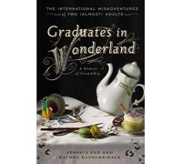 Jessica Pan Rachel Kapelke-Dale Graduates in Wonderland (Tascabile)