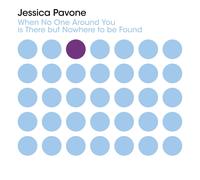 Jessica Pavone When No One Around You Is There But Nowhere To Be Found (CD)