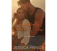 Jessica Prince Beautifully Broken Pieces : a Small Town Romance (Sec (Tascabile)