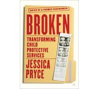 Jessica Pryce Broken: Transforming Child Protective Services (Copertina rigida)