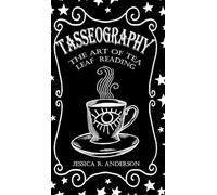 Jessica R Anderson Tasseography - The Art of Tea Leaf Reading (Copertina rigida)