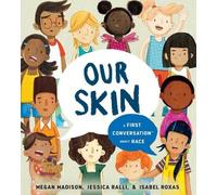 Jessica Ralli Megan Mad Our Skin: A First Conversation About (Copertina rigida)