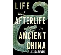 Jessica Rawson Life and Afterlife in Ancient China (Copertina rigida)