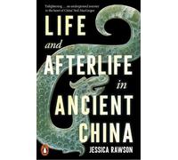 Jessica Rawson Life and Afterlife in Ancient China (Tascabile)