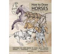 Jessica Rockema How to Draw Horses, Everything You Ever Wanted to Kn (Tascabile)