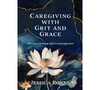 Jessica Ronne Caregiving with Grit and Grace (Copertina rigida)