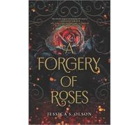 Jessica S Olson A Forgery of Roses (Copertina rigida)