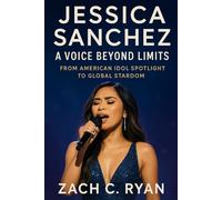 Jessica Sanchez: A Voice Beyond Limits: From American Idol Spotlight to Global Stardom