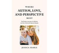 Jessica Searle Where Autism, Love, and Perspective Meet (Tascabile)
