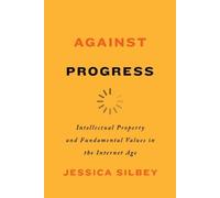 Jessica Silbey Against Progress (Copertina rigida)