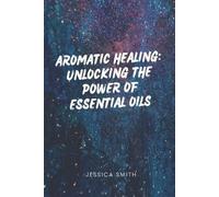 Jessica Smith Aromatic Healing (Tascabile)