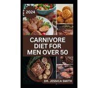 Jessica Smith Carnivore Diet for Men Over 50 (Tascabile)