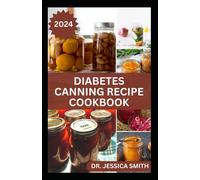 Jessica Smith Diabetes Canning Recipe Cookbook (Tascabile)