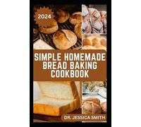 Jessica Smith Simple Homemade Bread Baking Cookbook (Tascabile)