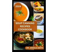 Jessica Smith Soup Canning Recipes Cookbook (Tascabile)