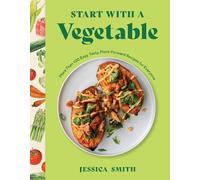 Jessica Smith Start with a Vegetable (Copertina rigida)