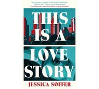 Jessica Soffer This Is a Love Story (Copertina rigida)